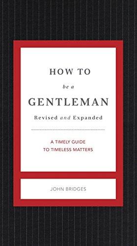 How to Be a Gentleman Revised and Updated: A Timely Guide to Timeless Manners (GentleManners)