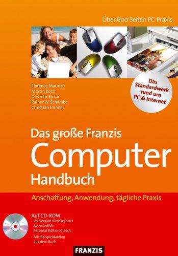 Das große Franzis Computer Handbuch. Anschaffung, Anwendung, tägliche Praxis