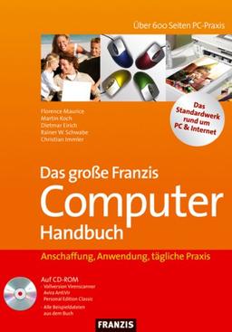 Das große Franzis Computer Handbuch. Anschaffung, Anwendung, tägliche Praxis