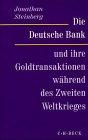 Die Deutsche Bank und ihre Goldtransaktionen während des Zweiten Weltkrieges