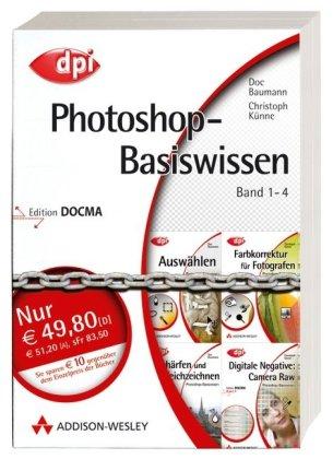 Photoshop-Basiswissen: Band 1-4 - Preisvorteil: 10 ?!: Band 1: Auswählen; Band 2: Farbkorrektur für Fotografen; Band 3: Schärfen und Weichzeichnen; Band 4: Digitale Negative: Camera Raw (DPI Grafik)