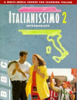 ITALIANISSIMO 2 INTERMEDIATE COURSE BOOK