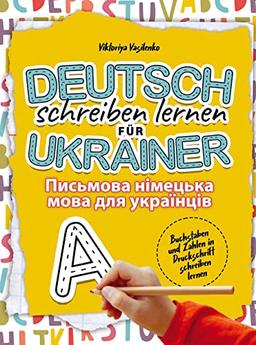 Deutsch schreiben lernen für Ukrainer: Buchstaben und Zahlen in Druckschrift schreiben lernen