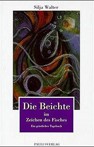 Die Beichte im Zeichen des Fisches: Ein geistliches Tagebuch