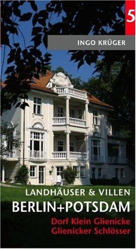 Landhäuser und Villen in Berlin & Potsdam Nr. 5: Dorf Klein Glienicke und Glienicker Schlösser