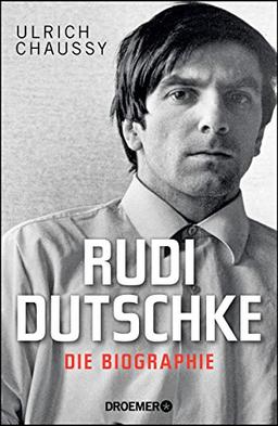 Rudi Dutschke. Die Biographie