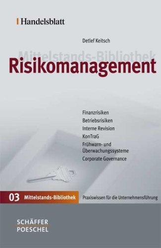 Handelsblatt Mittelstands-Bibliothek. Gesamtwerk in 12 Bänden: Risikomanagement: Finanzrisiken - Betriebsrisiken - Interne Revision - KonTraG - Frühwarn- und Überwachungssysteme - Corporate Governance