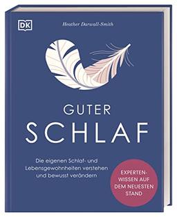 Guter Schlaf: Die eigenen Schlaf- und Lebensgewohnheiten verstehen und bewusst verändern