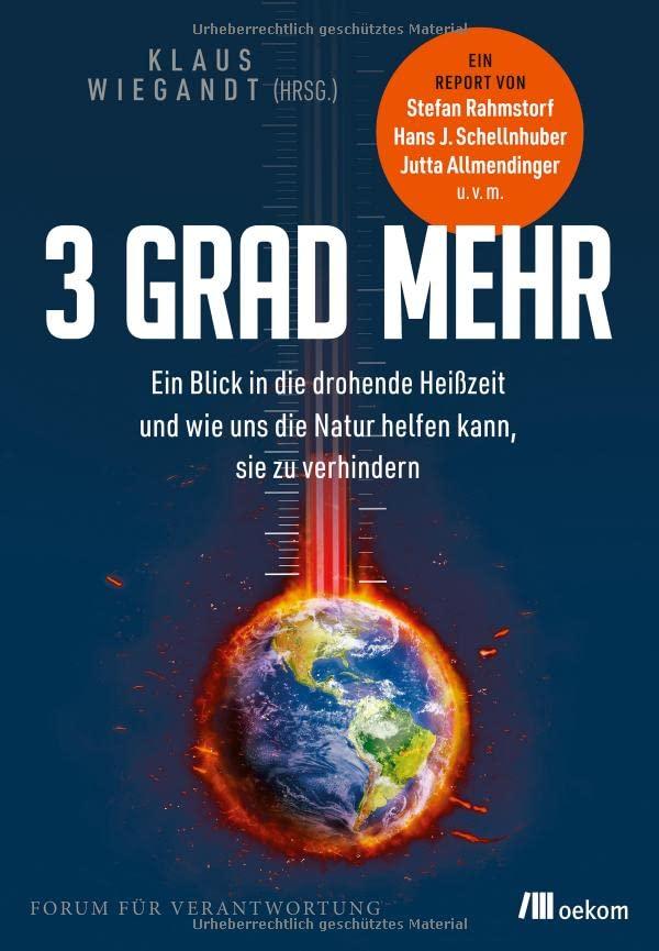 3 Grad mehr: Ein Blick in die drohende Heißzeit und wie uns die Natur helfen kann, sie zu verhindern