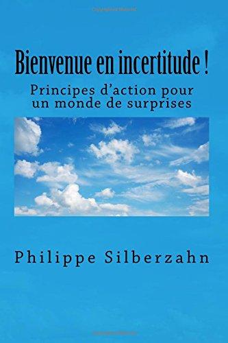 Bienvenue en incertitude!: Principes d’action pour un monde de surprises