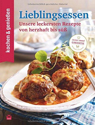 KOCHEN & GENIESSEN Lieblingsessen: Unsere leckersten Rezepte von herzhaft bis süß