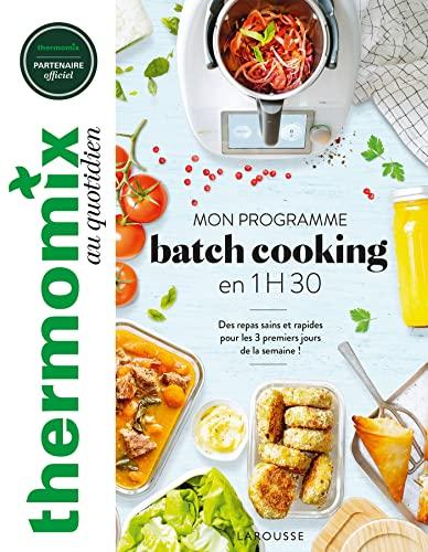 Thermomix au quotidien : mon programme batch cooking en 1 h 30 : des repas sains et rapides pour les 3 premiers jours de la semaine !