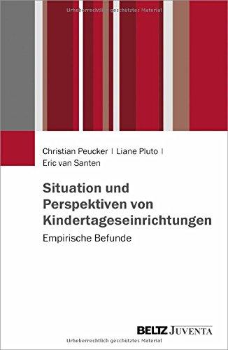 Situation und Perspektiven von Kindertageseinrichtungen: Empirische Befunde