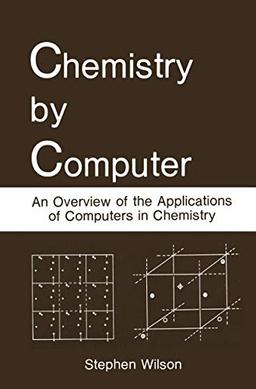 Chemistry by Computer: An Overview Of The Applications Of Computers In Chemistry