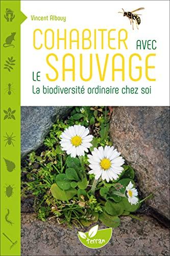 Cohabiter avec le sauvage : la biodiversité ordinaire chez soi