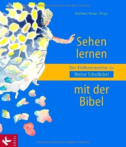 Sehen lernen mit der Bibel: Der Bildkommentar zu Meine Schulbibel: Der Bildkommentar zu Meine Schulbibel. Meine Schulbibel 3