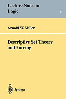 Descriptive Set Theory and Forcing: How to prove theorems about Borel sets the hard way (Lecture Notes in Logic) (Lecture Notes in Logic, 4, Band 4)