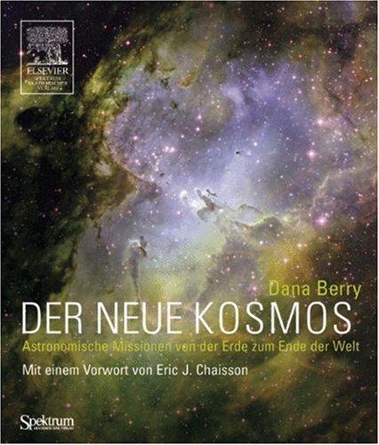 Der neue Kosmos: Astronomische Missionen von der Erde zum Ende der Welt