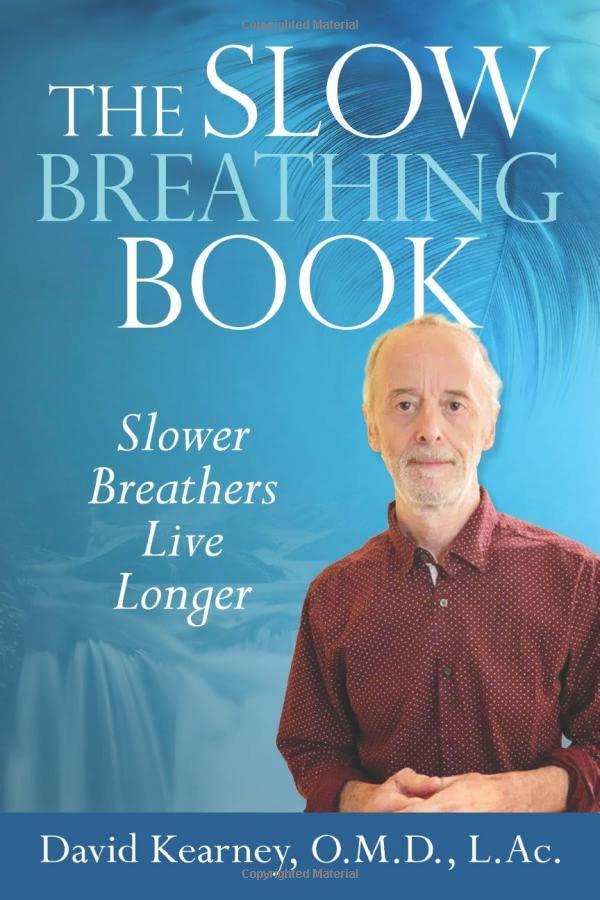 The Slow Breathing Book: Slower Breathers Live Longer