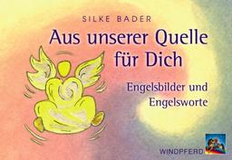 Aus unserer Quelle für Dich. 44 Karten mit Broschüre: Engelsbilder und Engelsworte