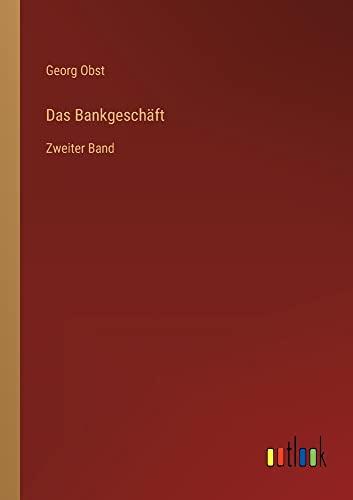 Das Bankgeschäft: Zweiter Band