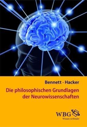 Die philosophischen Grundlagen der Neurowissenschaften