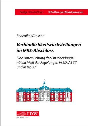 Verbindlichkeitsrückstellungen im IFRS-Abschluss: Eine Untersuchung der Entscheidungsnützlichkeit der Regelungen in ED IAS 37 und in IAS 37