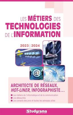 Les métiers des technologies de l'information : architecte de réseaux, hot-liner, infographiste... : 2021-2022