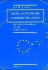 Recht und Politik der Europäischen Union: Der Integrationsverbund vor der Osterweiterung