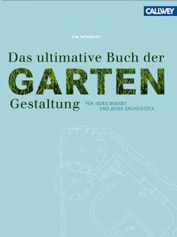 Das ultimative Buch der Gartengestaltung: Für jedes Budget und jedes Grundstück