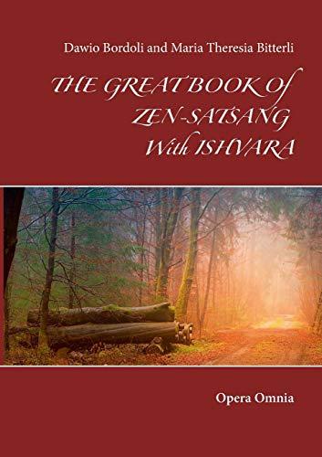 THE GREAT BOOK Of ZEN-SATSANG With ISHVARA: Opera Omnia