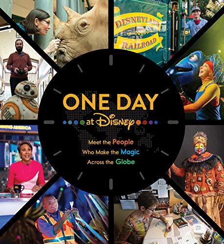 One Day at Disney: Meet the People Who Make the Magic Across the Globe (Disney Editions Deluxe)