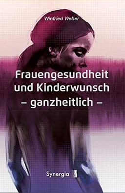 Frauengesundheit und Kinderwunsch: ganzheitlich