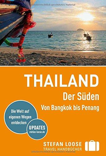 Stefan Loose Reiseführer Thailand Der Süden, Von Bangkok nach Penang: mit Reiseatlas