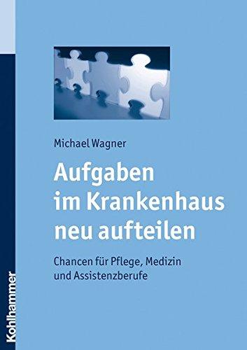 Aufgaben im Krankenhaus neu aufteilen: Chancen für Pflege, Medizin und Verwaltung