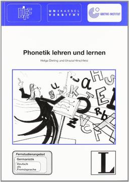 21: Phonetik lehren und lernen: Fernstudienprojekt zur Fort- und Weiterbildung im Bereich Germanistik und Deutsch als Fremdsprache vom Deutschen ... (Fernstudienangebot Deutsch als Fremdsprache)