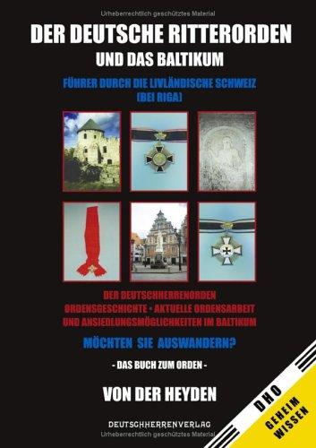 Der Deutsche Ritterorden und das Baltikum: Führer durch die Livländische Schweiz (bei Riga)