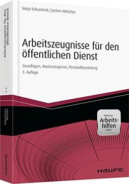 Arbeitszeugnisse für den öffentlichen Dienst - inkl. Arbeitshilfen online: Grundlagen, Musterzeugnisse, Personalbeurteilung (Haufe Fachbuch)