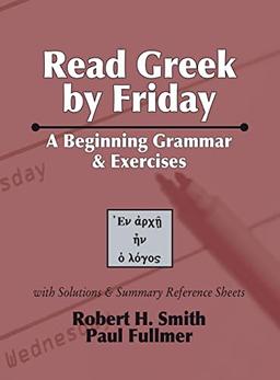 Read Greek by Friday: A Beginning Grammar and Exercises