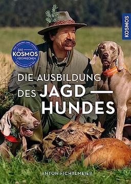 Die Ausbildung des Jagdhundes: Der Leitfaden für die jagdliche Erziehung