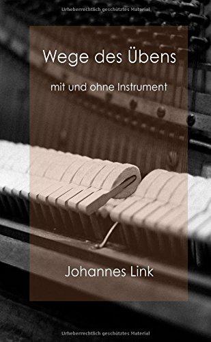 Wege des Übens: mit und ohne Instrument