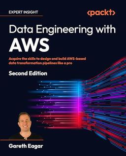 Data Engineering with AWS: Acquire the skills to design and build AWS-based data transformation pipelines like a pro