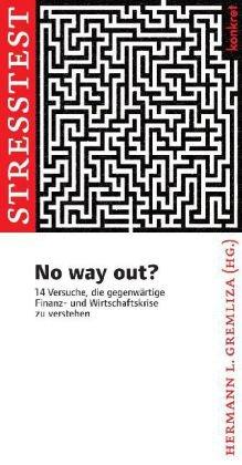 No way out?: 14 Versuche, die gegenwärtige Finanz- und Wirtschaftskrise zu verstehen