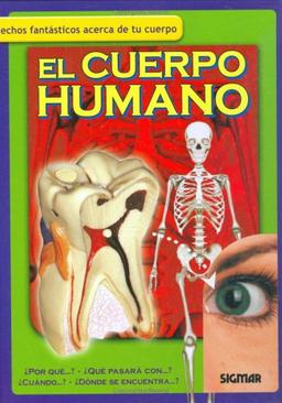 El Cuerpo Humano / The Human Body: Hechos Fantasticos acerca de tu cuerpo / Fantastic Facts About your Body (Como, Donde, Cuando?/how, Where, When?)