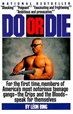 Do or Die: For the First Time, Members of America's Most Notorious Gangs - the Crips and the Bloods - Speak for Themselves