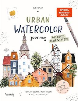 Urban Watercolor Journey. Die Reise geht weiter!: von Sue Hiepler