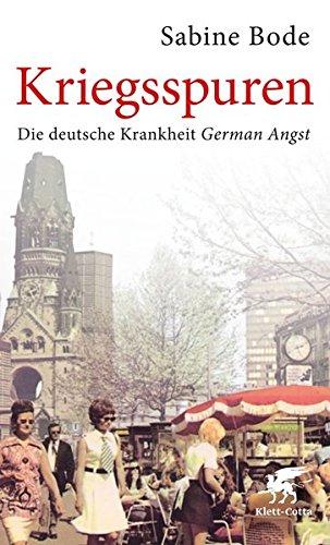 Kriegsspuren: Die deutsche Krankheit German Angst