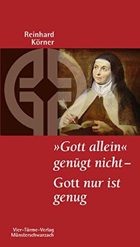 Gott allein genügt nicht - Gott nur ist genug: Münsterschwarzacher Kleinschrift Band 195