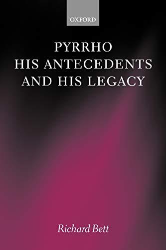 Pyrrho, His Antecedents, and His Legacy