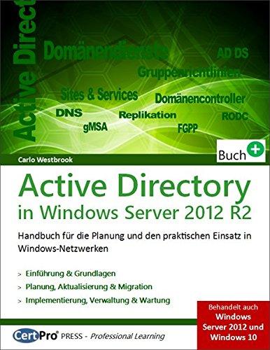 Active Directory in Windows Server 2012 R2: Planung und praktischer Einsatz in Windows-Netzwerken